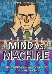 Mind vs. Machine : The Chess Match That Changed the World