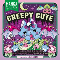 Manga Sparkle: Creepy Cute : An Enchanting and Shimmery Anime and Manga Style Coloring Book