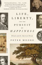 Life, Liberty, and the Pursuit of Happiness : Britain and the American Dream