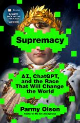 Supremacy : AI, ChatGPT, and the Race That Will Change the World