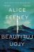 Beautiful Ugly : A Novel Beautiful Ugly : A Novel