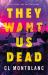 They Want Us Dead : A Novel