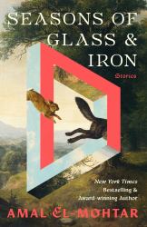 Seasons of Glass and Iron : Stories