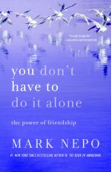 You Don't Have to Do It Alone : The Power of Friendship