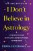 I Don't Believe in Astrology : A Therapist's Guide to the Life-Changing Wisdom of the Stars