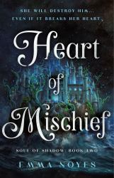 Heart of Mischief : Soul of Shadow: Book Two