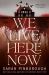 We Live Here Now : A Novel