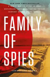 Family of Spies : A World War II Story of Nazi Espionage, Betrayal, and the Secret History Behind Pearl Harbor