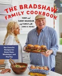 The Bradshaw Family Cookbook : Our Favorite Recipes for Game Days, Weekdays, and Any Day