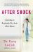 After Shock : Learning to Reinhabit My Body after Illness After Shock : Learning to Reinhabit My Body after Illness