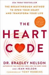 The Heart Code : The Breakthrough Method to Open Your Heart and Transform Your Life