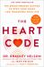 The Heart Code : The Breakthrough Method to Open Your Heart and Transform Your Life