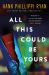 All This Could Be Yours : A Novel