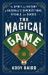 The Magical Game : The Spirit and History of Baseball's Superstitions, Rituals, and Curses The Magical Game : The Spirit and History of Baseball's Superstitions, Rituals, and Curses