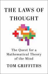 The Laws of Thought : The Quest for a Mathematical Theory of the Mind