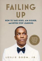 Failing Up : How to Take Risks, Aim Higher, and Never Stop Learning