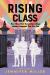 Rising Class : How Three First-Generation College Students Conquered Their First Year