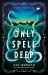 Only Spell Deep Only Spell Deep