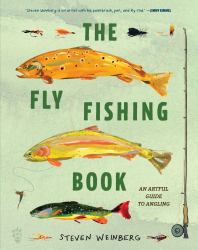 The Fly Fishing Book : An Artful Guide to Angling