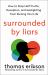 Surrounded by Liars : How to Stop Half-Truths, Deception, and Gaslighting from Ruining Your Life
