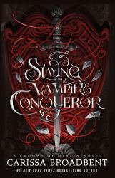 Slaying the Vampire Conqueror : A Crowns of Nyaxia Novel