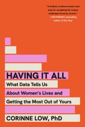 Having It All : What Data Tells Us about Women's Lives and Getting the Most Out of Yours