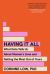Having It All : What Data Tells Us about Women's Lives and Getting the Most Out of Yours