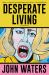 Desperate Living : A Screenplay