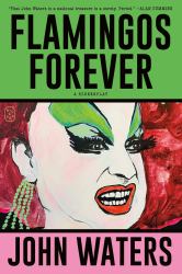 Flamingos Forever : A Screenplay