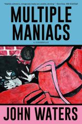 Multiple Maniacs : A Screenplay