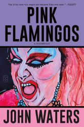 Pink Flamingos : A Screenplay