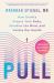 Pull : How Gravity Shapes Your Body, Steadies the Mind, and Guides Our Health Pull : How Gravity Shapes Your Body, Steadies the Mind, and Guides Our Health