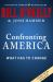 Confronting America : What Has to Change