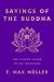 Sayings of the Buddha : The Classic Guide to His Teachings