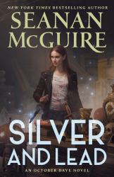 Silver and Lead : An October Daye Novel