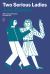 Two Serious Ladies : A Novel Two Serious Ladies : A Novel