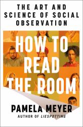 How to Read the Room : Mastering the Art and Science of Social Observation