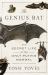 The Genius Bat : The Secret Life of the Only Flying Mammal