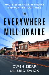 The Everywhere Millionaire : Who Is Really Rich in America and How They Got There