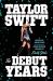 Taylor Swift: the Debut Years