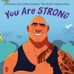 You Are Strong : A Book for the Littlest Dwayne the Rock Johnson Fans