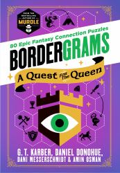 Bordergrams: a Quest for the Queen : 80 Epic Fantasy Connection Puzzles from the Bestselling Author of Murdle