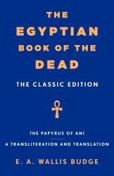 The Egyptian Book of the Dead : The Classic Edition