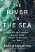 The River in the Sea : How the Gulf Stream System Made (and Is Unmaking) Our World