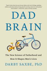Dad Brain : The New Science of Becoming a Great Father
