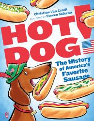 Hot Dog! : The History of America's Favorite Sausage
