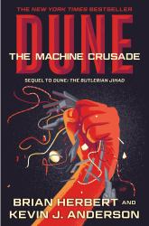 Dune: the Machine Crusade : Book Two of the Legends of Dune Trilogy