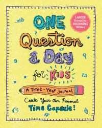 One Question a Day for Kids (Large Format) : A 3-Year Journal: Create Your Own Personal Time Capsule