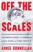 Off the Scales : The Inside Story of Ozempic and the Race to Cure Obesity Off the Scales : The Inside Story of Ozempic and the Race to Cure Obesity
