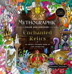 Mythographic Color and Discover: Enchanted Relics : An Artist's Coloring Book of Lost Antiquities